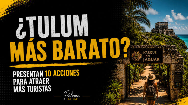 ¿TULUM MÁS BARATO? | Está es la estrategia de 10 acciones para fortalecer el turismo
