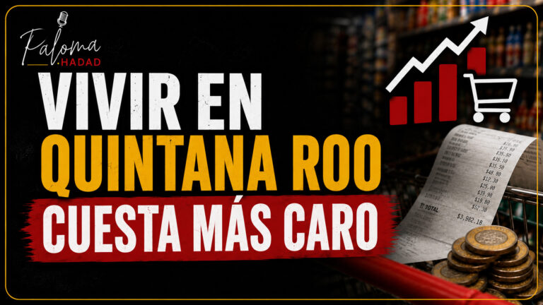 ¿VIVIR EN QUINTANA ROO CUESTA CADA VEZ MAS CARO?|Esto revelan los últimos datos
